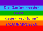 Die Zeiten werden rauer – gegen rechts mit FRAUENPOWER